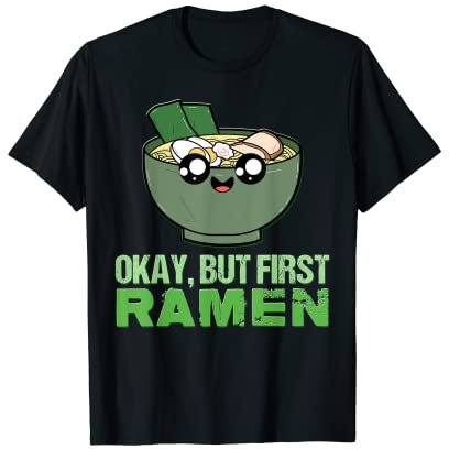 Bueno, pero primero ramen fideos palillo chino tazón fideos Camiseta