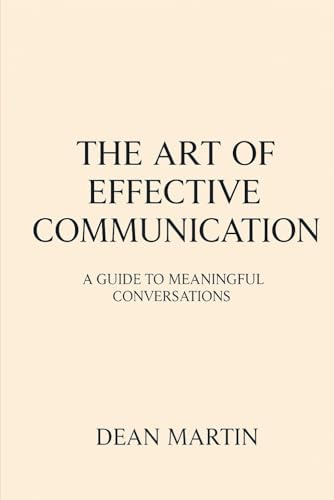 The Art of Effective Communication: A Guide to Meaningful Conversations (The Best English series)
