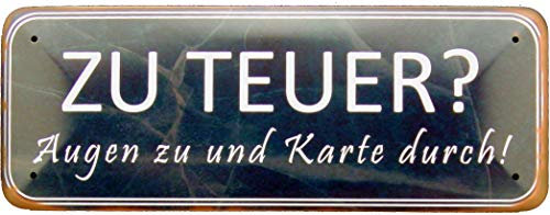 Blechschild 27x10 Zu Teuer ? Augen zu Karte durch ! lustig Spruch für Kasse Theke Shop Gastronomie Werkstatt Büro Beruf
