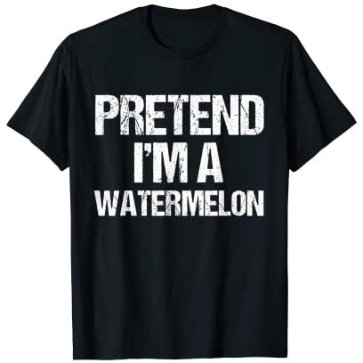 Pretend I'm An Watermelon Funny Fruit Lazy Costume T-Shirt