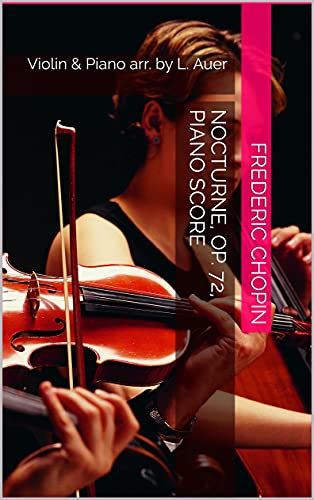 Nocturne, Op. 72, Piano Score: Violin & Piano arr. by L. Auer (English Edition)