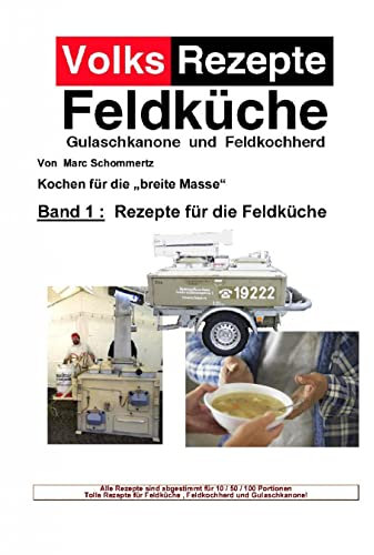 Volksrezepte Band 1: Rezepte für die Feldküche