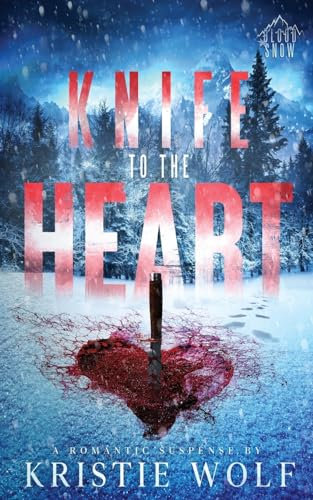Knife to the Heart: Small-Town Steamy Romantic Suspense | Special Edition (Blood Snow)