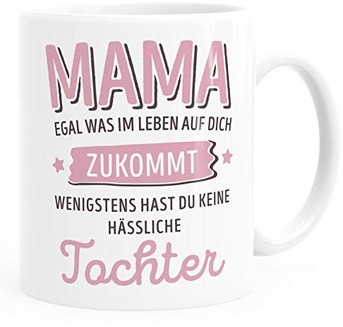 Moonworks® Geschenk Tasse anpassen egal was im Leben auf dich zukommt wenigstens hast du keine hässlichen Kinder Kaffee-Becher Mama-Tochter weiß Keramik-Tasse