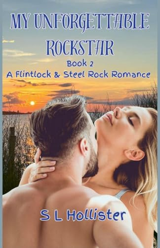 My Unforgettable Rockstar (Flintlock and Steel Rock Romance, Band 2)