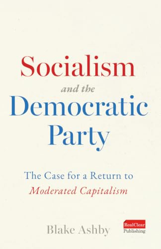 Socialism and the Democratic Party: The Case for a Return to Moderated Capitalism