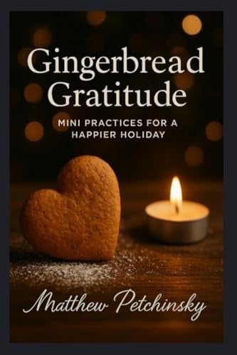 Gingerbread Gratitude: Mini Practices for a Happier Holiday