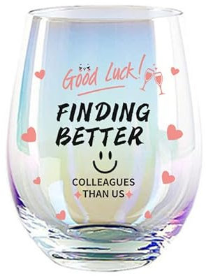 Colleagues Stemless Wine Glass, Funny Present for Colleagues for Colleagues Leaving Staff Leaving Farewell Retirement Party Thank You Gift Decoration (GOOD LUCK FINDING BETTER COLLEAGUES THAN US)