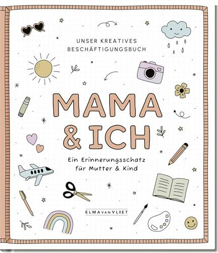 Mama und ich: Unser kreatives Beschäftigungsbuch | Mitmachbuch für Spaß zu zweit beim Malen, Spielen und Erzählen. Ab 5 Jahren