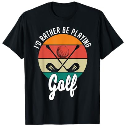 I'd Rather Be Playing Golf T-Shirt