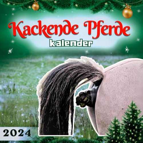 Kackende Pferde kalender 2024: Das lustige Geschenk für Männer Frauen Freunde Kollegen Weihnachten Geburtstag Valentinstag & Mehr (Mit Deutschen Feiertagen)