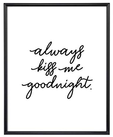 Din A4 Kunstdruck ohne Rahmen - Spruch Zitat - always kiss me goodnight - Schlafen Schlafzimmer - Gute Nacht Kuss - Typographie Druck Poster Bild