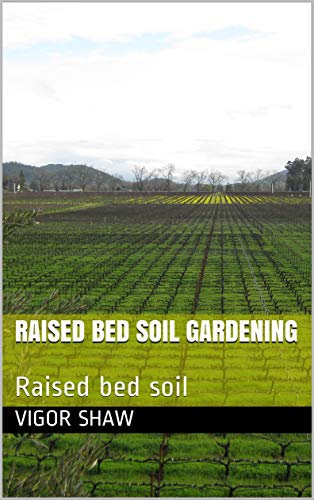 Raised bed soil gardening : Raised bed soil