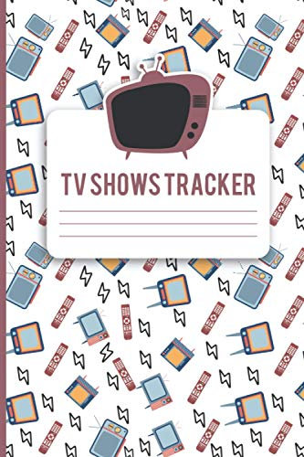 TV Shows Tracker: Television series watching journal.TV Show Tracker Log Books. TV series tracker journal.TV Show Tracker Record, Keep Track & Write Favorite Series