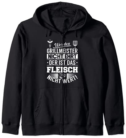 Wer Den Grillmeister Nicht Ehrt Ist Das Fleisch Nicht Wert Kapuzenjacke