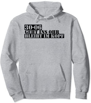 30-06 geht ins ohr bleibt im kopf Pullover Hoodie