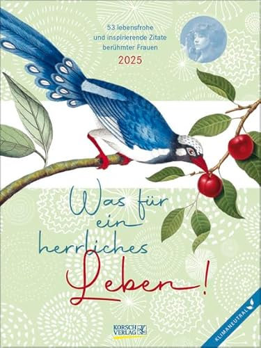 Was für ein herrliches Leben! - Wochenkalender 2025 - Korsch-Verlag - Literaturkalender mit wunderschönen Illustrationen und Zitaten von berühmten Frauen - 24 cm x 32 cm