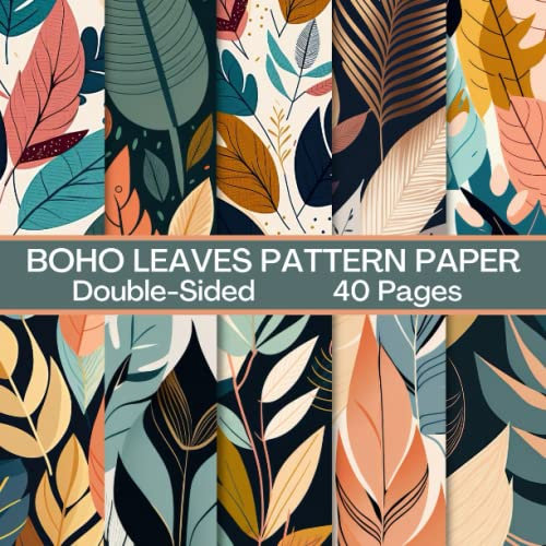 Boho Leaves Scrapbook Paper 40 Pages 20 Sheets: Boho Pattern Paper: Double Sided for Scrapbooking, Card Making, Origami, DIY and More