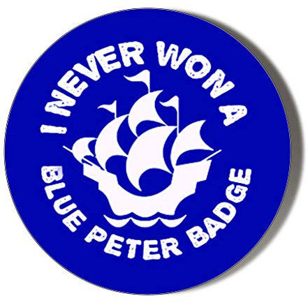 Gift Insanity I NEVER WON A BLUE PETER BADGE BLUE 45mm Novelty Badge