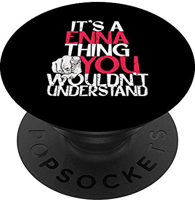 It's A Enna Thing You Wouldn't Understand PopSockets mit austauschbarem PopGrip