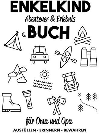 Enkelkind Abenteuer & Erlebnis Buch für Oma und Opa - ausfüllen - erinnern - bewahren: Enkel Erinnerungs & Erlebnistagebuch zum ausfüllen und ... die Großeltern I A5 I 120 Seiten I Softcover