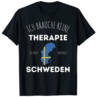 Ich brauche keine Therapie - Ich muss nach Schweden - Flagge T-Shirt