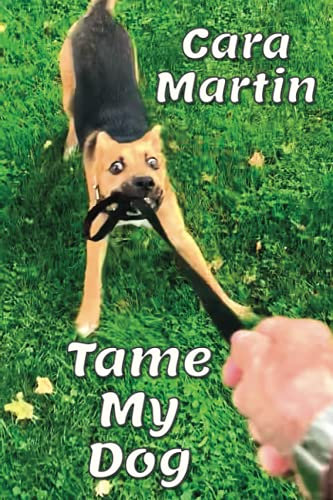 Tame My Dog: A Guide To A Better Relationship With Your Dog