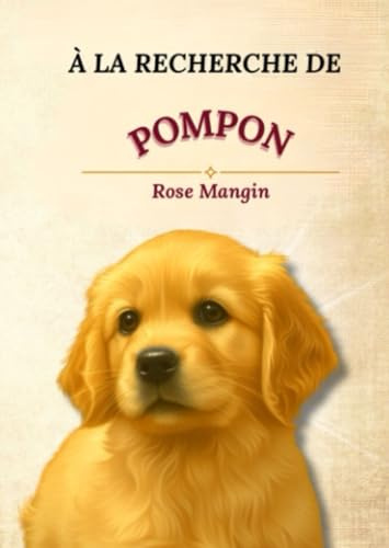 À la recherche de Pompon: L'histoire d'un chien et de deux amies