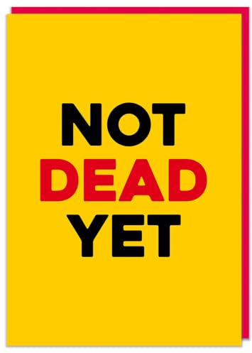 Dean Morris Cards Not Dead Yet Funny Birthday Card - Funny Cheeky Getting Old Birthday Card - Banter