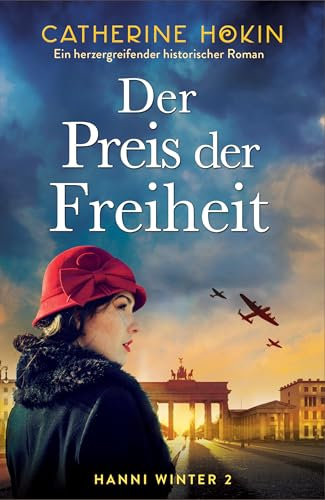 Der Preis der Freiheit: Ein herzergreifender historischer Roman (Hanni Winter)