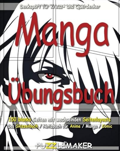 Manga Übungsbuch - 150 blanko Seiten mit wechselnden Seitenlayouts: Das Skizzenbuch / Notizbuch für Anime / Manga / Comic