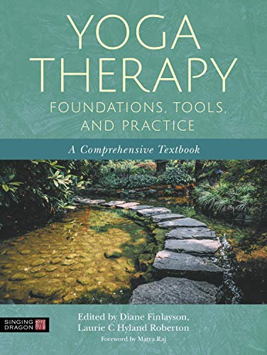 Yoga Therapy Foundations, Tools, and Practice: A Comprehensive Textbook (English Edition)