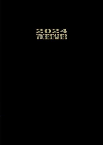 Wochenplaner 2024: Wochenplaner 12 monate von Januar bis Dezember 2024 | A4 Wochenplaner mit Uhrzeiten | Kalenderbuch mit Feiertagen | Soft-Cover Schwarz