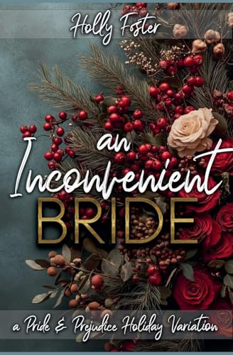 An Inconvenient Bride: A Pride and Prejudice Holiday Variation