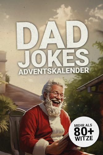 Dad Jokes Adventskalender Mehr als 80+ Witze: 24 Tage Flachwitze, Wortspiele und Kalauer im Dad Joke Adventskalender I Perfektes Männergeschenk für festliche Lacher