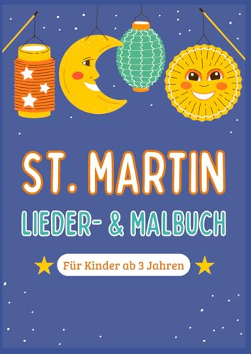 St. Martin Lieder- und Malbuch: Martinslieder und Laternen Malvorlagen für Kinder ab 3 Jahren