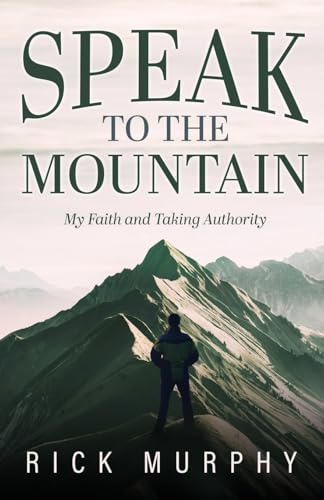 Speak to the Mountain: My Faith and Taking Authority