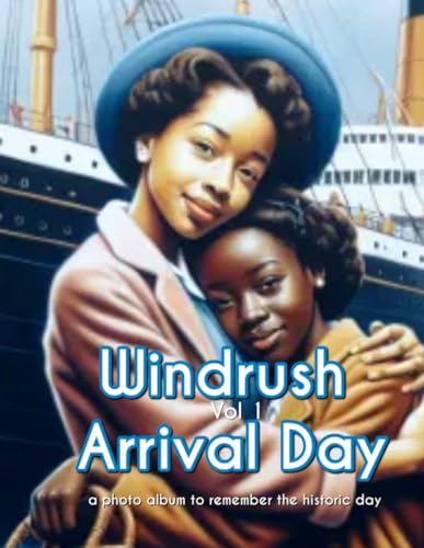 Windrush Arrival Day - A Photo Book: Volume One