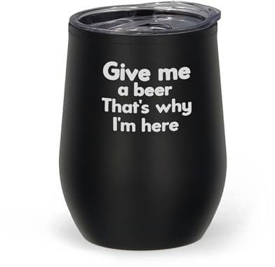 Thermobecher mit Gravur Give Me A Beer That's Why I Am Here