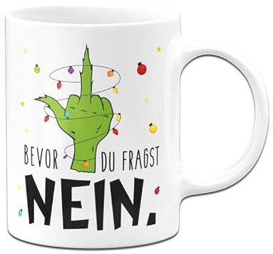 Tassenbrennerei Grinch Tasse - Bevor du fragst Nein - Weihnachtstasse lustig, Kaffeetasse mit Spruch - Weihnachts-Deko (Weiß)