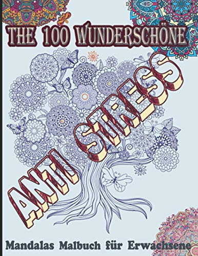 Anti Stress The 100 Wunderschöne Mandalas Malbuch Für Erwachsene: Ausmalbuch Mandala Antistress-Zeitvertreib für Erwachsene , Teenager mit Tiere, ... wunderschöne Mandalas zur Entspannung und