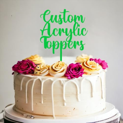 Any Message | Acrylic Custom Cake Topper | Personalised Cake Toppers | Happy Birthday | Wedding Decoration Table Centre Piece Party Decoration | Strong 3mm Acrylic (GREEN)
