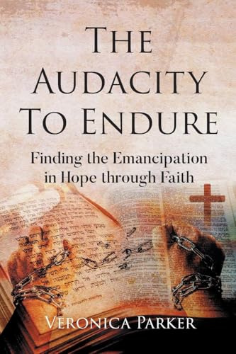 The Audacity To Endure: Finding the Emancipation in Hope through Faith