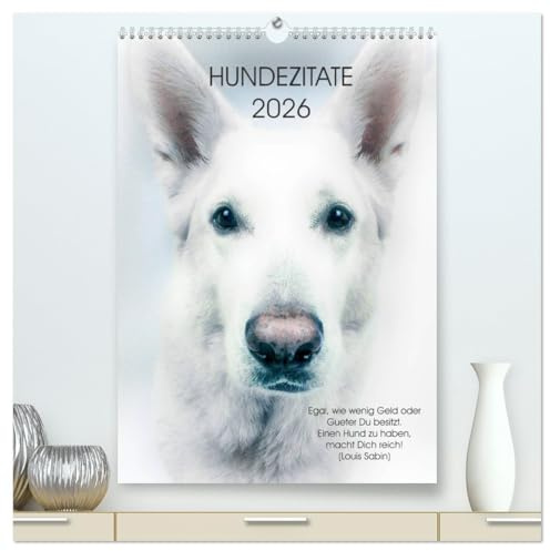 Hundezitate 2026 (hochwertiger Premium Wandkalender 2026 DIN A2 hoch), Kunstdruck in Hochglanz: Hundeportraits mit Zitaten (CALVENDO Tiere)