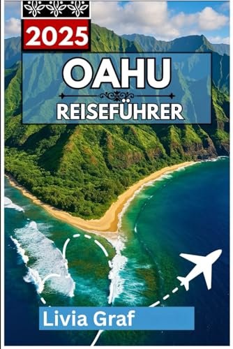 OAHU Reiseführer 2025: Entdecken Sie tropische Landschaften, lokale Kultur und unvergessliche Erlebnisse auf Hawaii