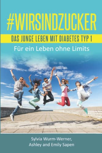#WIRSINDZUCKER: Strategien für ein Leben ohne Limits mit Diabetes Typ 1