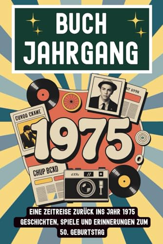 Buch Jahrgang 1975: Eine Zeitreise zurück ins Jahr 1975 – Geschichten, Spiele und Erinnerungen zum 50. Geburtstag
