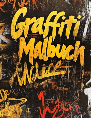 Graffiti Malbuch: Street-Art-Malvorlagen für Jugendliche und Erwachsene: Entspannende Malvorlagen für Stressabbau und Konzentration