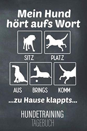 Hundetraining Tagebuch: Notizbuch & Arbeitsbuch für Hundehalter & Hundebesitzer - Geschenk für Frauchen & Herrchen