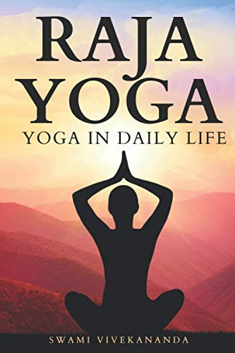 Raja Yoga: Yoga in Daily Life(Eight Steps of Yoga)